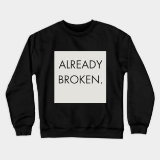 aesthetic Classic quote: ALREADY BROCKEN Memorial peaky blinders thomas shelby quote Crewneck Sweatshirt